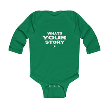 Load image into Gallery viewer, Whats your story infant Infant Long Sleeve Bodysuit